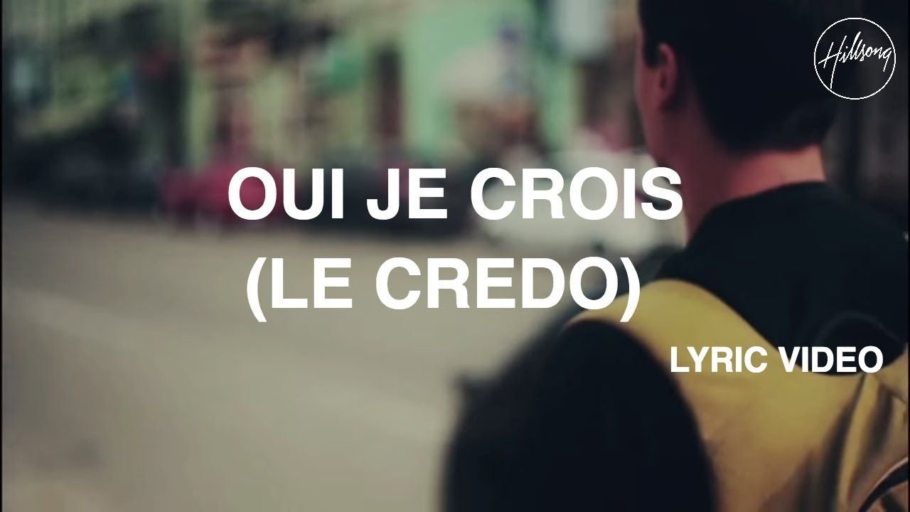 Oui Je Crois (Le Credo) - Hillsong Worship